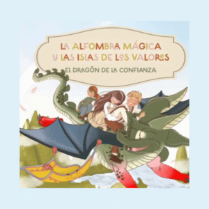 Cuento La Alfombra Mágica y las Islas de los Valores: El Dragón de la Confianza